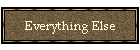 Everything Else